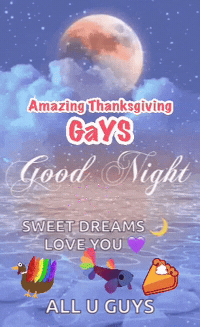 An Amazing Thanksgiving Gays Good Night Sweet Dreams Love You All U Guys Poster GIF