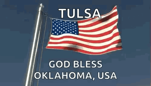 An American Flag Waving In The Wind With The Words Tulsa God Bless Oklahoma Usa Below It GIF