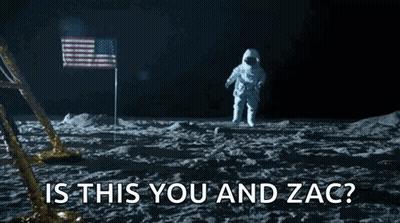 An Astronaut Walking On The Moon With The Words " Is This You And Zac " Above Him GIF
