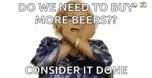 An Elderly Woman Is Making A Funny Face And Saying Do We Need To Buy More Beers ? Consider It Done GIF