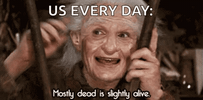 An Elderly Woman Is Smiling With The Words Us Every Day : Mostly Dead Is Slightly Alive GIF