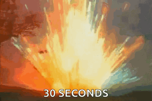 An Explosion With The Words 30 Seconds Written Below It GIF