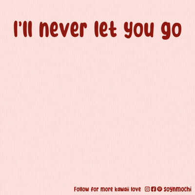 An Illustration Of A Dog With The Words " I 'Ll Never Let You Go " GIF