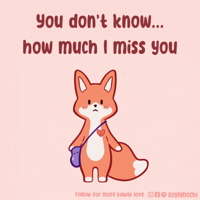 An Illustration Of A Fox With The Words " You Don 'T Know ... How Much I Miss You " GIF