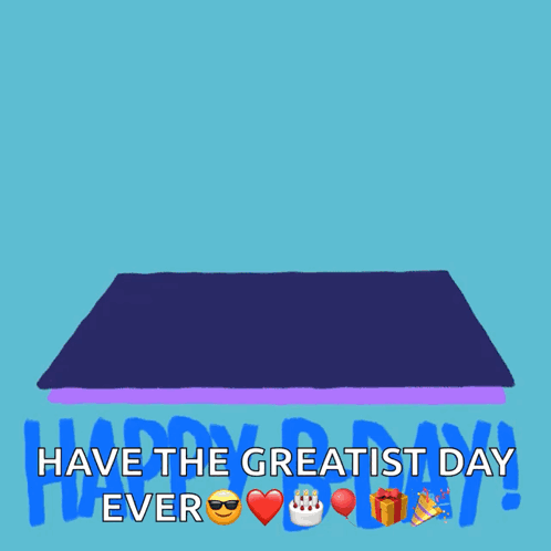 An Illustration Of A Man Celebrating His Birthday With The Words Have The Greatest Day Ever Below Him GIF