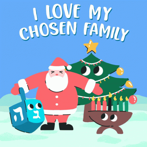 An Illustration Of Santa Claus A Menorah And A Christmas Tree With The Words I Love My Chosen Family GIF