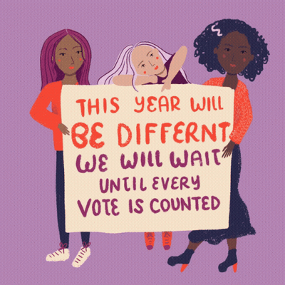 An Illustration Of Three Women Holding A Sign That Says This Year Will Be Different We Will Wait Until Every Vote Is Cou GIF