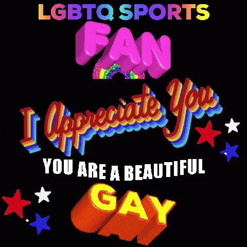 An Lgbtq Sports Fan Says I Appreciate You You Are A Beautiful Gay GIF