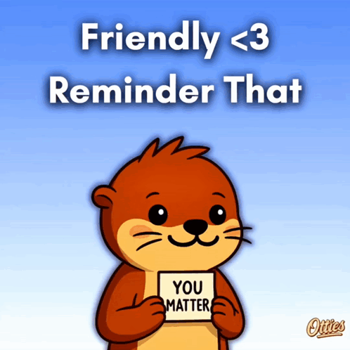 An Otter Is Holding A Sign That Says " You Matter " GIF