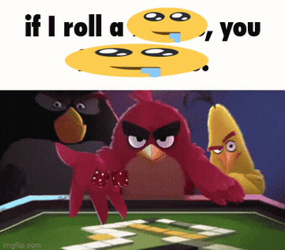 Angry Birds Playing A Game Of Dominoes Next To A Smiley Face That Says " If I Roll A You " GIF