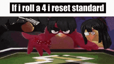 Angry Birds Playing Cards Saying If I Roll A 4 I Reset Standard GIF