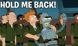 Angry Futurama Bender Hold Me Back GIF