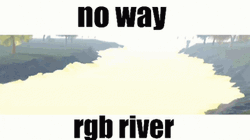 Animated Rgb River No Way Meme