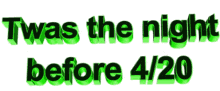 Animated Twas The Night Before 420 Statement GIF