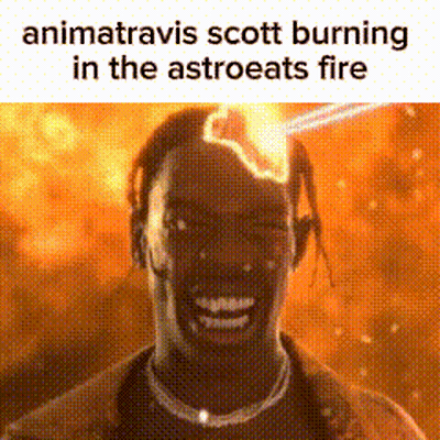Animatravis Scott Is Burning In The Astroeats Fire GIF