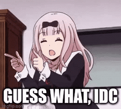 Anime Girl Pointing Saying Guess What Idc GIF