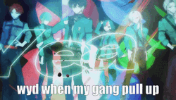 Anime Wyd When My Gang Pull Up GIF