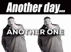 Another Day Another One Dj Khaled Meme GIF