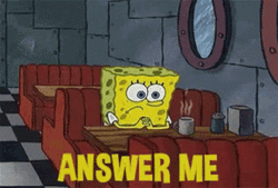 Answer Me Spongebob Waiting GIF