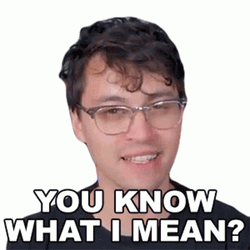 Are You Kidding You Know What I Mean GIF