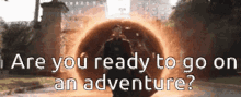 Are You Ready To Go On An Adventure GIF
