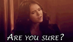Are You Sure Nina Dobrev GIF