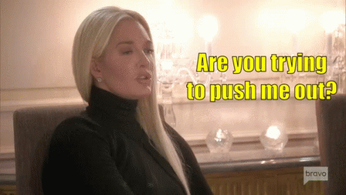 Are You Trying To Push Me Out GIF