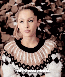 Ariana Grande You Are Good Enough GIF