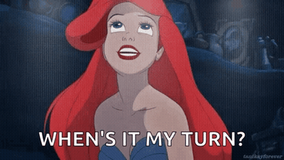 Ariel From The Little Mermaid Says When Is It My Turn GIF