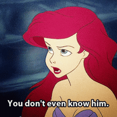 Ariel Little Mermaid Saying You Don't Even Know Him GIF