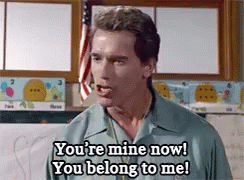 Arnold Schwarzenegger Is Saying You 'Re Mine Now ! You Belong To Me ! GIF