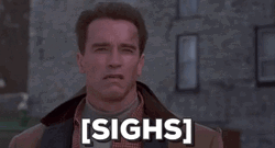 Arnold Schwarzenegger Sighs GIF