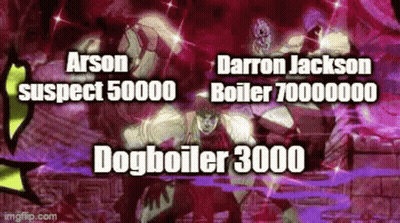 Arson Suspect 50000 Darron Jackson Boiler 7000000 Dogboiler 3000 GIF
