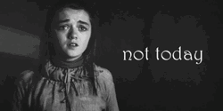 Arya Not Today GIF