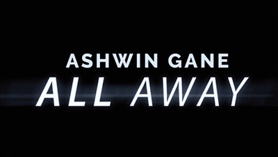 Ashwin Gane All Away Is Written In White Letters GIF