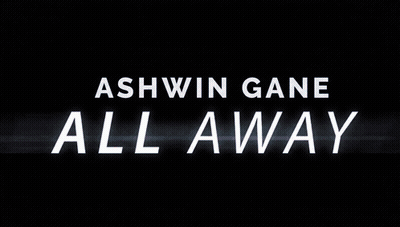 Ashwin Gane All Away Written In White On Dark Background GIF