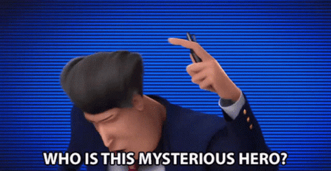 Asking Who Is This Mysterious Hero GIF