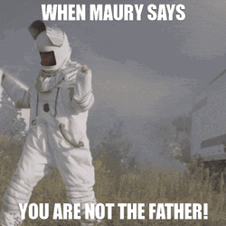 Astronaut Man Action When Maury Says You Are Not The Father GIF