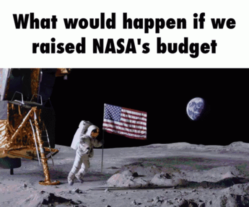 Astronaut On Moon Asking What If NASA Budget Increased GIF