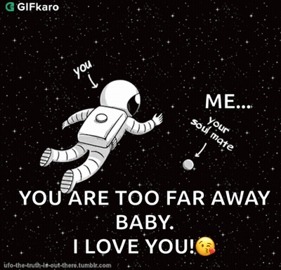 Astronaut Saying You Are Too Far Away Baby I Love You GIF