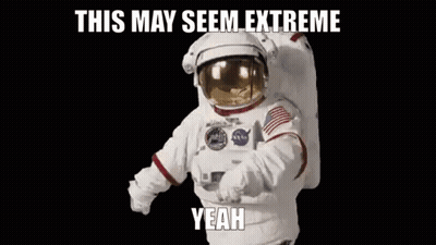 Astronaut Walking In Space Saying This May Seem Extreme Yeah GIF