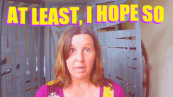 At Least I Hope So GIF