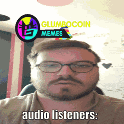 Audio Listeners Glumbocoin Meme GIF