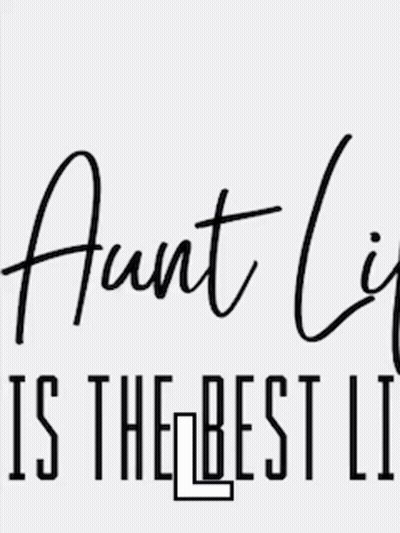 Aunt Life Is The Best Life Written In Black And White On A White Background . GIF