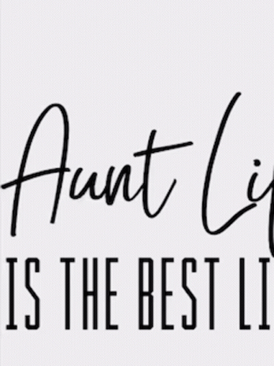 Aunt Life Is The Best Life GIF