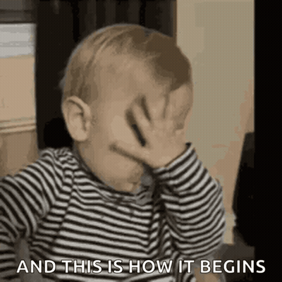 Baby Covering Face Saying And This Is How It Begins GIF