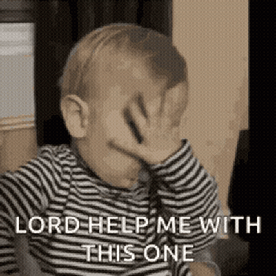 Baby Covering Face Saying Lord Help Me GIF
