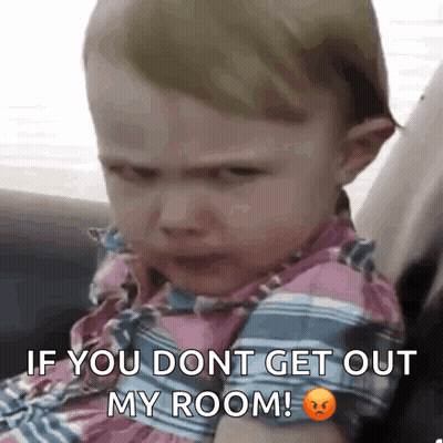 Baby Crying Funny Face Saying If You Dont Get Out My Room GIF