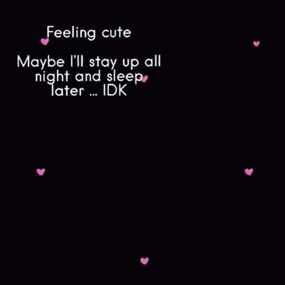 Baby Feeling Cute Maybe I'll Stay Up All Night And Sleep Later Idk GIF