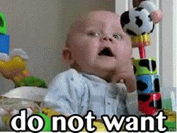 Baby Fever Do Not Want GIF